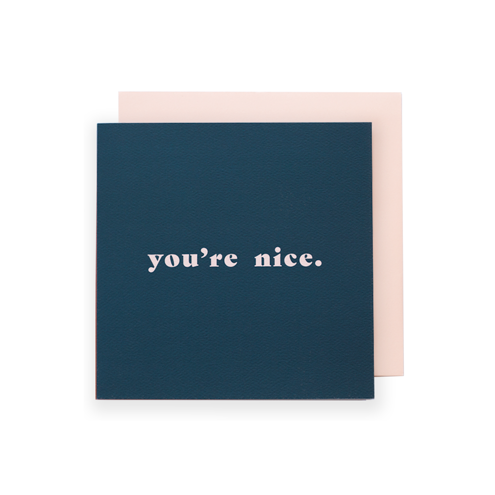 You're Nice.