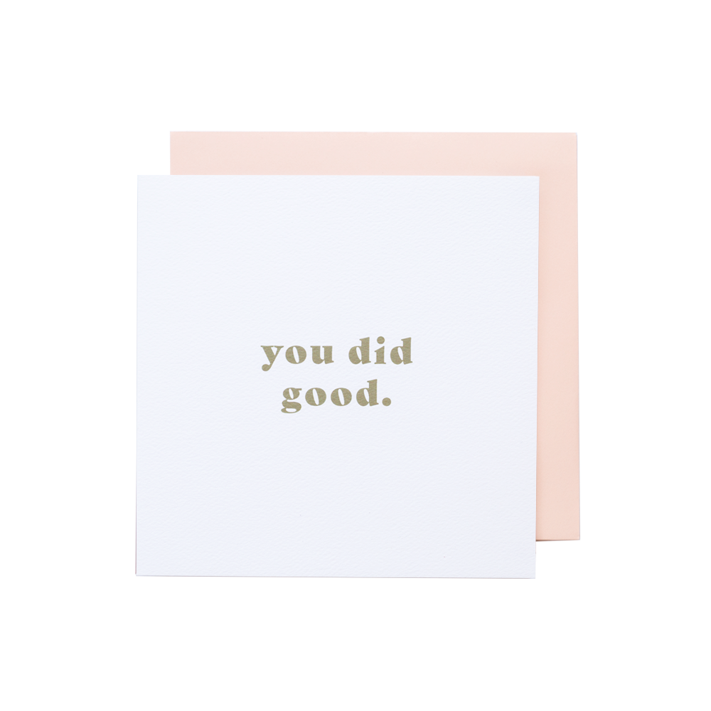 You did good